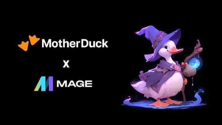 🦆 Making Magic: MotherDuck with Mage
